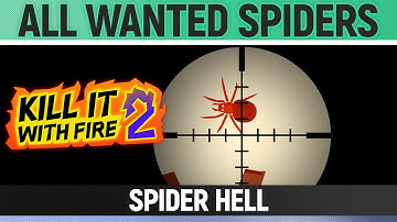 Kill It With Fire 2 - All Wanted Spiders - Spider Hell
