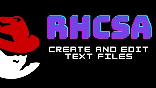 RHCSA Redhat Linux - Create and Edit Text Files