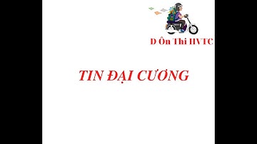 TIN ĐẠI CƯƠNG- BUỔI 1 FULL