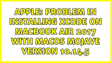Apple: Problem in installing Xcode on MacBook Air 2017 with macos Mojave version 10.14.5