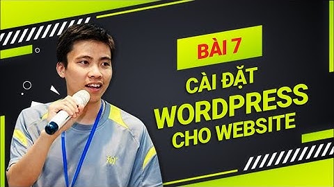 Hướng Dẫn Thiết Kế Website|Bài 7  Cài Đặt WordPress Cho Website