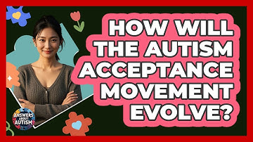 How Will The Autism Acceptance Movement Evolve? - Answers About Autism