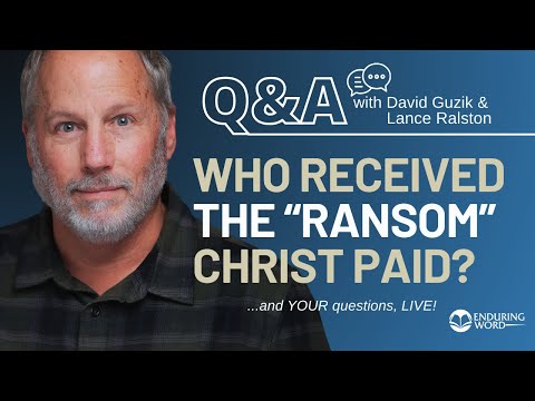 Whom Was Christ’s “ransom” Paid To? Live Q&a