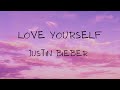 JUSTIN BIEBER - LOVE YOURSELF (LYRICS)