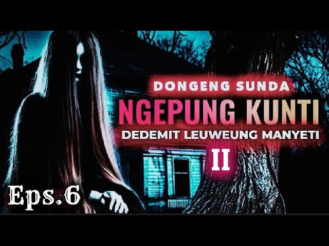 Sesa Kelong - Dikawin Kunti Leuweung Manyeti, Eps.6, Dongeng Sunda @manganggang class=