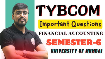 Financial Accounting Theory Important Questions | TYBCOM Semester 6 | University of Mumbai 2025