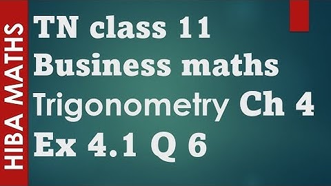 11th Business maths chapter 4 exercise 4.1 question 6 trigonometry tn syllabus