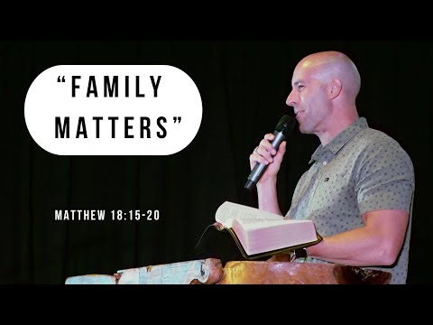 Family Matters // Matthew 18: 15-20