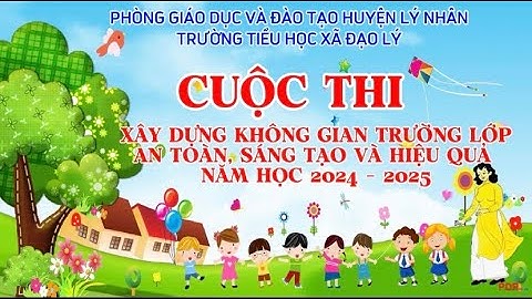 THAM GIA CUỘC THI XÂY DỰNG KHÔNG GIAN TRƯỜNG LỚP AN TOÀN, SÁNG TẠO VÀ HIỆU QUẢ NĂM HỌC 2024 - 2025