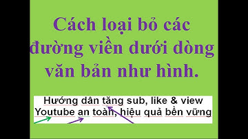 Cách bỏ gạch chân, gạch đỏ, gạch xanh dưới chữ trong Word từ 2003 đến 2019