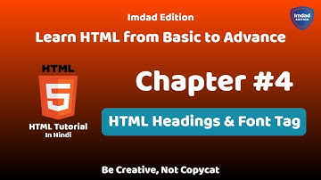 HTML Headings and Font Tag | HTML Tutorial Chapter #4 | Imdad Edition