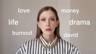 burnout! money! david! drama! – what’s been going on??