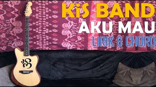 Download Lagu KiS Band - AKU MAU [Lirik \u0026 Chord] MP3
