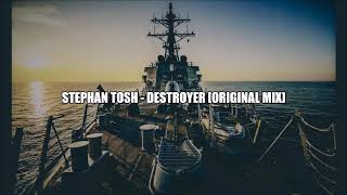 Stephan Tosh - Destroyer [Original Mix]