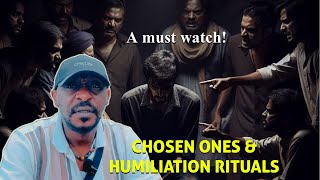 WHY CHOSEN ONES GO THROUGH HUMILIATION RITUALS !
