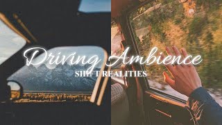 Shift Realities: &quot;DRIVING AMBIENCE&quot; ✭ 𝐩𝐨𝐰𝐞𝐫𝐟𝐮𝐥 𝐬𝐮𝐛𝐥𝐢𝐦𝐢𝐧𝐚𝐥