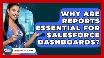 Why Are Reports Essential For Salesforce Dashboards? - Sales Saas Breakdown