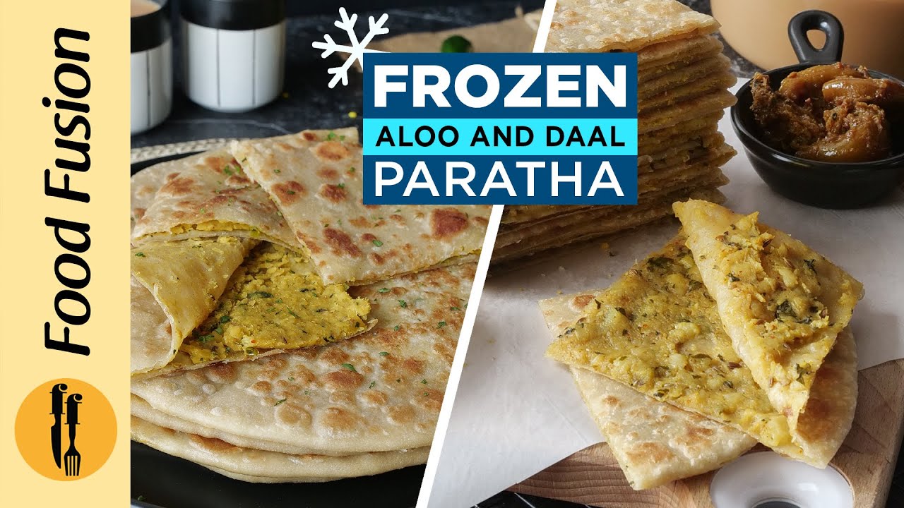 Frozen Aloo & Daal Paratha Recipes By Food Fusion (Ramazan Sehri Special)