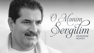 Ağadadaş Ağayev – O Mənim Sevgilim Resimi