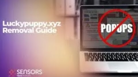 Luckypuppy.xyz Virus Ads Removal Guide [Free Fix Steps]