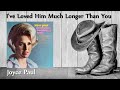 Joyce Paul - I've Loved Him Much Longer Than You