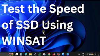 Check SSD Speed Using WinSAT in Windows 11 (Step-by-Step)