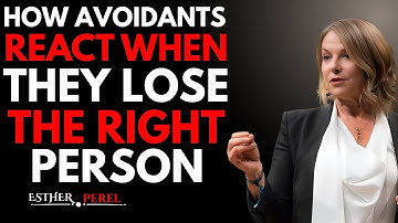 HOW AVOIDANTS REACT WHEN THEY LOSE SOMEONE WHO TRULY LOVED THEM || ESTHER PEREL MOTIVATIONAL SPEECH