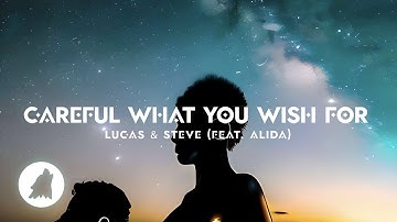 Lucas & Steve - Careful What You Wish For (feat. Alida)