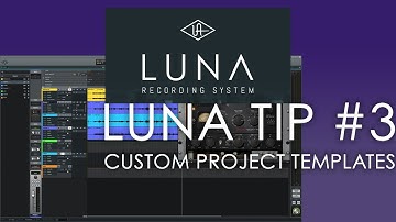Universal Audio LUNA - Tip #3 - Custom Project Templates