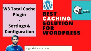 Best Caching Plugin for WordPress- W3 Total Cache: Settings &amp; Configuration
