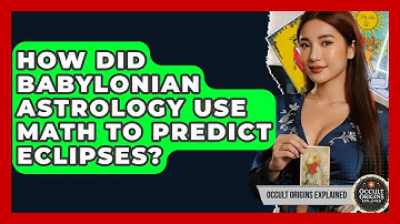 How Did Babylonian Astrology Use Math To Predict Eclipses? - Occult Origins Explained