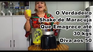 O Verdadeiro Shake de Maracujá Que Emagrece 80 Kilos, Emagrece de Vez com essa Dieta @diva aos 50