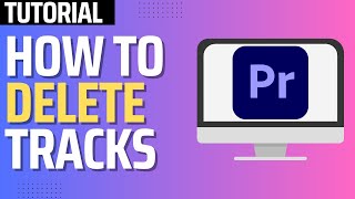 How To Delete Tracks in Premiere Pro (2026 Tutorial)