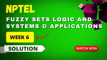 NPTEL Fuzzy Sets Logic and Systems & Applications Week 6 Quiz Answers 2023