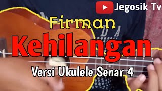 Firman - Kehilangan Versi Ukulele Senar 4