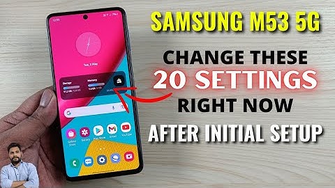 Samsung M53 5G : Change These 20 Settings Right Now After Initial Setup