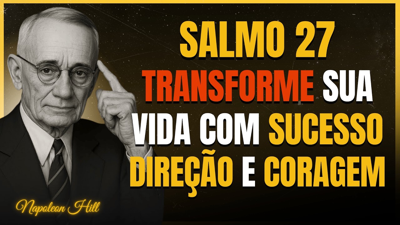 O Que o Salmo 27 Revela Sobre Sucesso, Direção e Coragem | Napoleon Hill