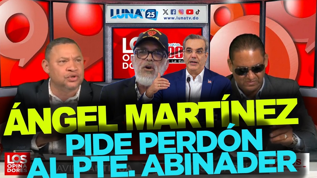 Ángel Martínez le pide PERDÓN a Abinader por hablar mentiras...¿Pero quién le dijo esos embustes?