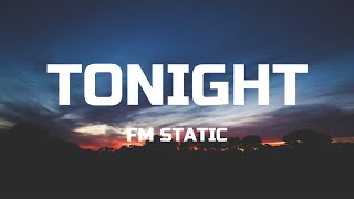 FM Static - Tonight (Lyrics)