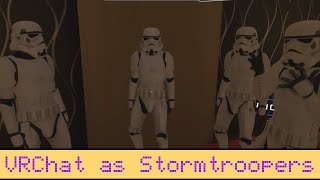 Experiencing VRChat for the first time... As STORMTROOPERS