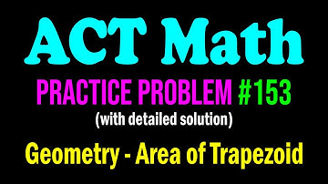 ACT Math Practice Problem #153 - A Fun Problem From Geometry - Area of a Trapezoid | ACT Math
