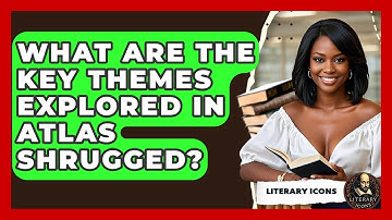 What Are The Key Themes Explored In Atlas Shrugged? - Literary Icons