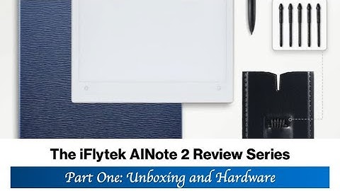 The iFlytek AINote 2: Unboxing and First Impressions