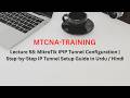 Lecture 58: MikroTik IPIP Tunnel Configuration | Step-by-Step IP Tunnel Setup Guide in Urdu / Hindi