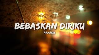 Armada - Bebaskan Diriku [ Lyrics ]