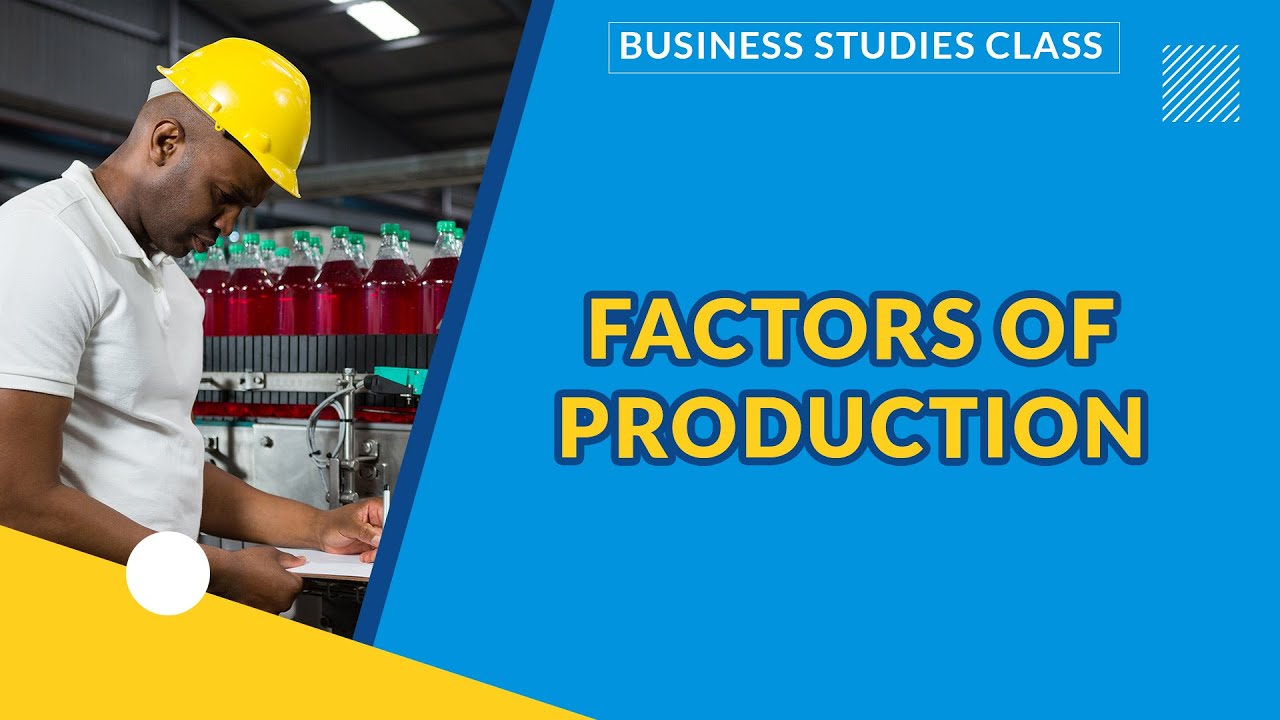 FACTORS OF PRODUCTION | BUSINESS STUDIES - YouTube
