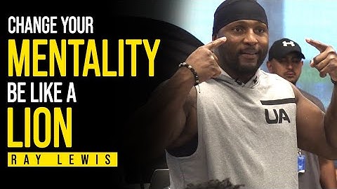 Ray Lewis Best Motivational Speech - Change your MENTALITY and Be like a LION