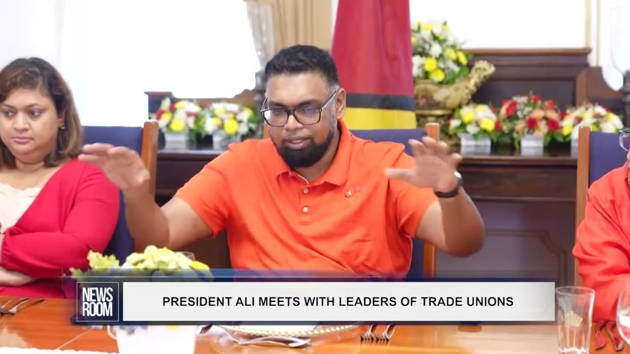 GUYANA NEWS ROOM – PRESIDENT ALI MEETS WITH LEADERS OF TRADE UNIONS
