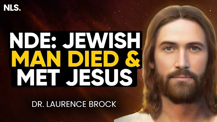 Jewish Man Meets Jesus in His Near Death Experience with Dr. Laurence Brock | Next Level Soul