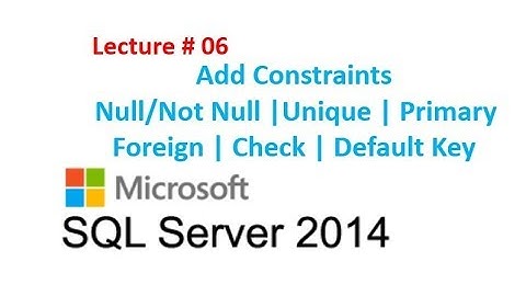 6. Add Constraint in SQL( Null/Not Null,Unique, Primary,Foreign,Check,Default Key)